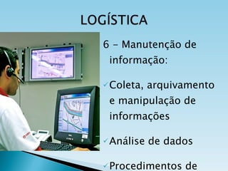 6 - Manutenção de informação: Coleta, arquivamento e manipulação de informações Análise de dados Procedimentos de controle 