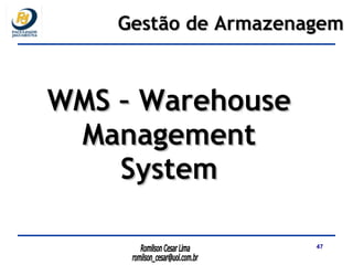 WMS – Warehouse Management System Gestão de Armazenagem 