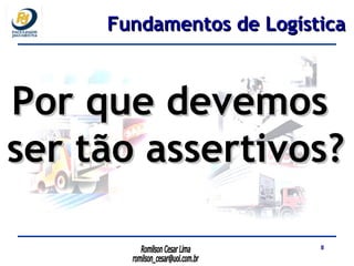 Por que devemos  ser tão assertivos? Fundamentos de Logística 