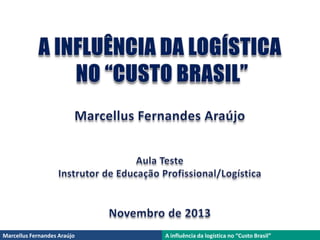 Marcellus Fernandes Araújo

A influência da logística no “Custo Brasil”

 