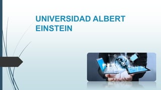 UNIVERSIDAD ALBERT
EINSTEIN
 