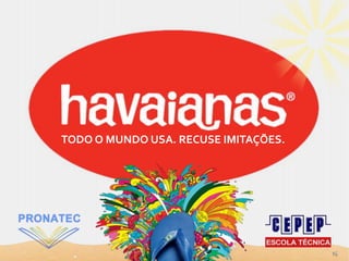 TODO O MUNDO USA. RECUSE IMITAÇÕES.
15
 