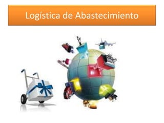 Logística de Abastecimiento 
 