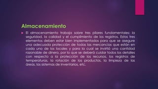 Almacenamiento


El almacenamiento trabaja sobre tres pilares fundamentales: la
seguridad, la calidad y el cumplimiento de los registros. Estos tres
elementos deben estar bien implementados para que se asegure
una adecuada protección de todas las mercancías que están en
cada uno de los locales y para la cual se invirtió una cantidad
razonable de dinero, por lo que se deberá cuidar todos los detalles
con respecto a la protección de los recursos, los registros de
temperaturas, la rotación de los productos, la limpieza de las
áreas, los sistemas de inventarios, etc.

 