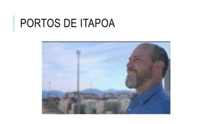 PORTOS DE ITAPOA
 