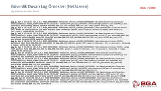 Güvenlik Duvarı Log Örnekleri (NetScreen)
Log Yönetimi ve Saldırı Analizi
@BGASecurity
BGA | SOME
 