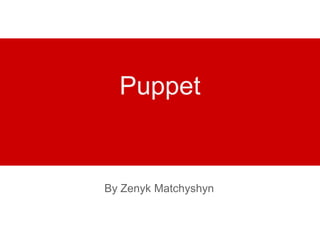 Puppet

By Zenyk Matchyshyn

 
