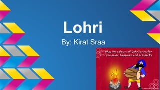Lohri
By: Kirat Sraa

 