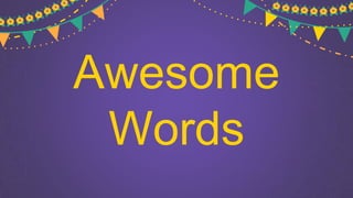 Awesome
Words
 
