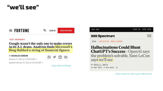 “we’ll see”
https://bit.ly/3Z365gC
https://spectrum.ieee.org/ai-hallucination
 