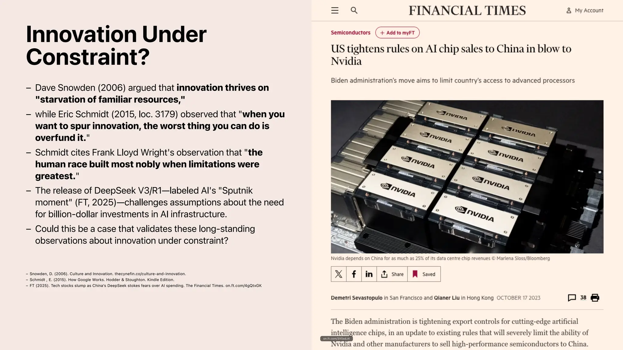 Innovation Under
Constraint?
Dave Snowden (2006) argued that innovation thrives on
"starvation of familiar resources,"
–
while Eric Schmidt (2015, loc. 3179) observed that "when you
want to spur innovation, the worst thing you can do is
overfund it."
–
Schmidt cites Frank Lloyd Wright's observation that "the
human race built most nobly when limitations were
greatest."
–
The release of DeepSeek V3/R1—labeled AI's "Sputnik
moment" (FT, 2025)—challenges assumptions about the need
for billion-dollar investments in AI infrastructure.
–
Could this be a case that validates these long-standing
observations about innovation under constraint?
–
Snowden, D. (2006). Culture and Innovation. thecynefin.co/culture-and-innovation.
–
Schmidt , E. (2015). How Google Works. Hodder & Stoughton. Kindle Edition.
–
FT (2025). Tech stocks slump as China’s DeepSeek stokes fears over AI spending. The Financial Times. on.ft.com/4gQtxGK
–
on.ft.com/3X5sdJ4
 