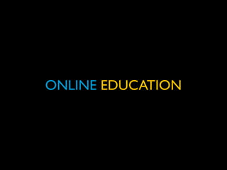 ONLINE EDUCATION

 