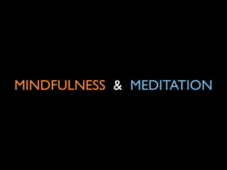 MINDFULNESS & MEDITATION

 