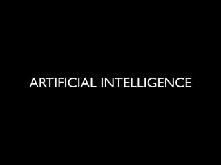 ARTIFICIAL INTELLIGENCE

 