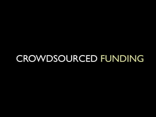CROWDSOURCED FUNDING

 