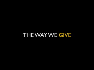THE WAY WE GIVE

 