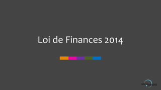 Loi de Finances 2014

 