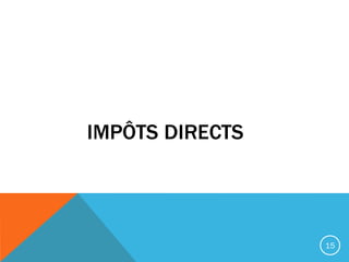 IMPÔTS DIRECTS
15
 