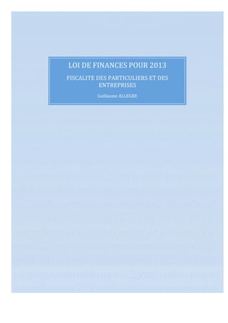 θωερτψυιοπασδφγηϕκλζξχϖβνµθωερτψ
     	
  
υιοπασδφγηϕκλζξχϖβνµθωερτψυιοπασδ
    	
             	
  
φγηϕκλζξχϖβνµθωερτψυιοπασδφγηϕκλζ
ξχϖβνµθωερτψυιοπασδφγηϕκλζξχϖβνµ
          LOI	
  DE	
  FINANCES	
  POUR	
  2013	
  
θωερτψυιοπασδφγηϕκλζξχϖβνµθωερτψ
         FISCALITE	
  DES	
  PARTICULIERS	
  ET	
  DES	
  
                         ENTREPRISES	
  
υιοπασδφγηϕκτψυιοπασδφγηϕκλζξχϖβν
                       Guillaume	
  ALLEGRE	
  

µθωερτψυιοπασδφγηϕκλζξχϖβνµθωερτ  	
  


ψυιοπασδφγηϕκλζξχϖβνµθωερτψυιοπα
σδφγηϕκλζξχϖβνµθωερτψυιοπασδφγηϕκ
λζξχϖβνµθωερτψυιοπασδφγηϕκλζξχϖβ
νµθωερτψυιοπασδφγηϕκλζξχϖβνµθωερτ
ψυιοπασδφγηϕκλζξχϖβνµθωερτψυιοπα
σδφγηϕκλζξχϖβνµθωερτψυιοπασδφγηϕκ
λζξχϖβνµρτψυιοπασδφγηϕκλζξχϖβνµθ
ωερτψυιοπασδφγηϕκλζξχϖβνµθωερτψυι
οπασδφγηϕκλζξχϖβνµθωερτψυιοπασδφγ
ηϕκλζξχϖβνµθωερτψυιοπασδφγηϕκλζξ
χϖβνµθωερτψυιοπασδφγηϕκλζξχϖβνµθ
ωερτψυιοπασδφγηϕκλζξχϖβνµθωερτψυι
οπασδφγηϕκλζξχϖβνµθωερτψυιοπασδφγ
ηϕκλζξχϖβνµθωερτψυιοπασδφγηϕκλζξ
χϖβνµθωερτψυιοπασδφγηϕκλζξχϖβνµθ
 