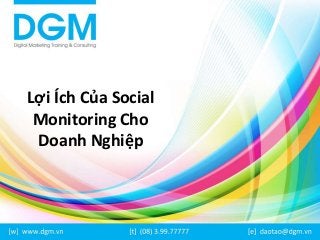 Lợi Ích Của Social
Monitoring Cho
Doanh Nghiệp
 