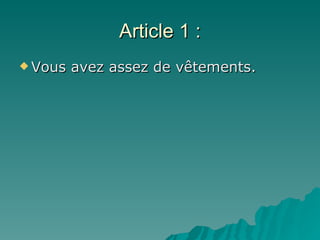 Article 1 : Vous avez assez de vêtements. 