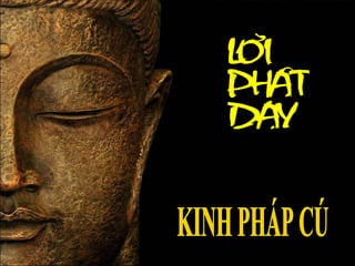 Loi Phat Day  -  Kinh Phap Cu -  by Bui Phuong