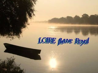LOIRE  fleuve  Royal 