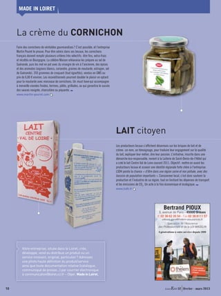 MADE IN LOIRET



     La crème du CORNICHON
     Faire des cornichons de véritables gourmandises ? C’est possible, et l’entreprise
     Martin Pouret le prouve. Pour être admis dans ses bocaux, les cornichons
     français doivent remplir plusieurs critères très sélectifs : être ﬁns, extra-frais
     et récoltés en Bourgogne. La célèbre Maison orléanaise les prépare au sel de
     Guérande, puis les met en pot avec du vinaigre de vin à l’ancienne, des épices
     et des aromates (oignons blancs, coriandre, graines de moutarde, estragon, sel
     de Guérande). 350 grammes de croquant (tout égouttés), vendus en GMS au
     prix de 6,80 € environ. Les inconditionnels pourront doubler le plaisir en optant
     pour la moutarde avec morceaux de cornichons. Un must have qui accompagne
     à merveille viandes froides, terrines, pâtés, grillades, ou qui garantira le succès
     des sauces ravigote, charcutière ou piquante.
     www.martin-pouret.com




                                                                                           LAIT citoyen
                                                                                           Les producteurs locaux s’afﬁchent désormais sur les briques de lait et de
                                                                                           crème : un nom, un témoignage, pour traduire leur engagement sur la qualité
                                                                                           du lait, expliquer leur métier, dire leur passion. L’initiative, inscrite dans une
                                                                                           démarche éco-responsable, revient à la Laiterie de Saint-Denis-de-l’Hôtel qui
                                                                                           a créé le lait Centre Val de Loire courant 2011. Objectif : mettre en avant les
                                                                                           producteurs locaux et asseoir une identité régionale forte chère à l’entreprise.
                                                                                           LSDH pointe la chance « d’être dans une région saine et non polluée, avec des
                                                                                           bassins de population importants ». Consommer local, c’est donc soutenir la
                                                                                           production et l’industrie de sa région, tout en limitant les dépenses de transport
                                                                                           et les émissions de CO2. Un acte à la fois économique et écologique.
                                                                                           www.lsdh.fr




                                                                                                                                    Bertrand PIOUX
                                                                                                                                3, avenue de Paris - 45000 Orléans
                                                                                                                                 02 38 62 35 54 - Fax 02 38 8111 57
                                                                                                                                   orléans.gare@thelem-assurances.fr
                                                                                                                                        Spécialiste de l’Assurance
                                                                                                                                des Professionnels et de la LOI MADELIN
                                                                                                                                4 générations à votre service depuis 1920




         Votre entreprise, située dans le Loiret, crée,
         développe, vend ou distribue un produit ou un
                                                                                                                                                                            N° Orias : 10 057 894. ©Photo : Didier Depoorter.




         service innovant, original, particulier ? Adressez
         une photo haute déﬁnition du produit/service
         ainsi que toute documentation relative (catalogue,
         communiqué de presse…) par courrier électronique
         à communication@loiret.cci.fr – Objet : Made in Loiret.



10                                                                                                                                               52 février - mars 2013
 