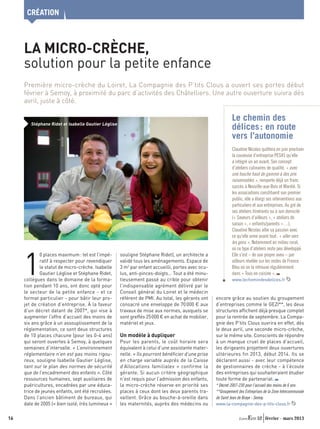 CRÉATION



     LA MICRO-CRÈCHE,
     solution pour la petite enfance
     Première micro-crèche du Loiret, La Compagnie des P’tits Clous a ouvert ses portes début
     février à Semoy, à proximité du parc d’activités des Châtelliers. Une autre ouverture suivra dès
     avril, juste à côté.

                                                                                                            Le chemin des
        Stéphane Ridet et Isabelle Gautier Léglise
                                                                                                            délices : en route
                                                                                                            vers l’autonomie
                                                                                                            Claudine Nicolas quittera en juin prochain
                                                                                                            la couveuse d’entreprise PES45 qu’elle
                                                                                                            a intégré un an avant. Son concept
                                                                                                            d’ateliers culinaires de qualité, « avec
                                                                                                            une touche haut de gamme à des prix
                                                                                                            raisonnables », remporte déjà un franc
                                                                                                            succès à Neuville-aux-Bois et Mardié. Si
                                                                                                            les associations constituent son premier
                                                                                                            public, elle a élargi ses interventions aux
                                                                                                            particuliers et aux entreprises. Au gré de
                                                                                                            ses ateliers itinérants ou à son domicile
                                                                                                            (« Saveurs d’ailleurs », « ateliers de
                                                                                                            saison », « enfants/parents »…),
                                                                                                            Claudine Nicolas allie sa passion avec
                                                                                                            ce qu’elle aime avant tout : « aller vers
                                                                                                            les gens ». Notamment en milieu rural,
                                                                                                            où ce type d’ateliers reste peu développé.
                                                                                                            Elle s’est – de son propre aveu – par


     1
             0 places maximum : tel est l’impé-      souligne Stéphane Ridet), un architecte a
             ratif à respecter pour revendiquer      validé tous les aménagements. Espace de                ailleurs révélée sur les ondes de France
             le statut de micro-crèche. Isabelle     3 m2 par enfant accueilli, portes avec ocu-            Bleu où on la retrouve régulièrement
             Gautier Léglise et Stéphane Ridet,      lus, anti-pinces-doigts… Tout a été minu-              dans « Tous en cuisine ».
     collègues dans le domaine de la forma-          tieusement passé au crible pour obtenir                www.lechemindesdelices.fr
     tion pendant 10 ans, ont donc opté pour         l’indispensable agrément délivré par le
     le secteur de la petite enfance - et ce         Conseil général du Loiret et le médecin
     format particulier - pour bâtir leur pro-       référent de PMI. Au total, les gérants ont    encore grâce au soutien du groupement
     jet de création d’entreprise. À la faveur       consacré une enveloppe de 70 000 € aux        d’entreprises comme le GEZI**, les deux
     d’un décret datant de 2007*, qui vise à         travaux de mise aux normes, auxquels se       structures afﬁchent déjà presque complet
     augmenter l’offre d’accueil des moins de        sont greffés 25 000 € en achat de mobilier,   pour la rentrée de septembre. La Compa-
     six ans grâce à un assouplissement de la        matériel et jeux.                             gnie des P’tits Clous ouvrira en effet, dès
     réglementation, ce sont deux structures                                                       le deux avril, une seconde micro-crèche,
     de 10 places chacune (pour les 0-4 ans)         Un modèle à dupliquer                         sur le même site. Conscients de répondre
     qui seront ouvertes à Semoy, à quelques         Pour les parents, le coût horaire sera        à un manque cruel de places d’accueil,
     semaines d’intervalle. « L’environnement        équivalent à celui d’une assistante mater-    les dirigeants projettent deux ouvertures
     réglementaire n’en est pas moins rigou-         nelle. « Ils pourront bénéﬁcier d’une prise   ultérieures fin 2013, début 2014. Ils se
     reux, souligne Isabelle Gautier Léglise,        en charge variable auprès de la Caisse        déclarent aussi - avec leur compétence
     tant sur le plan des normes de sécurité         d’Allocations familiales » confirme la        de gestionnaires de crèche - à l’écoute
     que de l’encadrement des enfants ». Côté        gérante. Si aucun critère géographique        des entreprises qui souhaiteraient étudier
     ressources humaines, sept auxiliaires de        n’est requis pour l’admission des enfants,    toute forme de partenariat.
     puéricultures, encadrées par une éduca-         la micro-crèche réserve en priorité ses       * Décret 2007-230 pour l’accueil des moins de 6 ans
     trice de jeunes enfants, ont été recrutées.     places à ceux dont les deux parents tra-      **Groupement des Entreprises de la Zone Intercommunale
     Dans l’ancien bâtiment de bureaux, qui          vaillent. Grâce au bouche-à-oreille dans      de Saint Jean de Braye - Semoy.
     date de 2005 (« bien isolé, très lumineux »     les maternités, auprès des médecins ou        www.la-compagnie-des-p-tits-clous.fr


16                                                                                                                          52 février - mars 2013
 