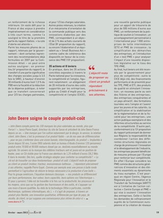 un renforcement de la richesse          et pour 1/3 les charges salariales.                         une nouvelle garantie publique
intérieure. Un vaste déﬁ pour la        Autres pistes retenues, la création                         pour un apport de trésorerie de
France et des enjeux à prendre          d’un mécanisme d’orientation de                             plus de 500 millions d’euros aux
impérativement en considération         la commande publique vers des                               PME ; un renforcement de la poli-
à très court terme, comme l’a           innovations élaborées par des                               tique de soutien à l’innovation ; un
souligné le titre de la première        PME, correspondant à un objec-                              accompagnement personnalisé à
partie du rapport Gallois : « la cote   tif de 2 % des achats courants de                           l’international pour 1 000 entre-
d’alerte est atteinte ».                l’État (8e proposition du rapport),                         prises de taille intermédiaire
Parmi les mesures phares de ce          ou encore l’élaboration d’un équi-                          (ETI) et PME de croissance ; la
rapport, retenues par le gouver-        valent au « Small Business Act »                            simplification des démarches
nement – dont certaines repren-         comme cadre de cohérence des                                des entreprises, et l’introduction
nent des recommandations déjà           dispositifs en faveur de la crois-                          d’un « test PME » pour analyser
formulées en 2007 par la Com-           sance des PME (10e proposition).                            l’impact d’une nouvelle disposi-
mission Attali – on peut entre                                                                      tion législative sur le tissu des
autres souligner : en premier           35 actions et 8 leviers                                     TPE-PME.
lieu (4e proposition du rapport), le    En pratique, dans les 35 actions                            Au ﬁnal, huit leviers ont été recen-
transfert d’une partie signiﬁcative     concrètes exposées à travers le         L’objectif reste    sés par le gouvernement pour
des charges sociales jusqu’à 3,5        Pacte national pour la croissance,                          plus de compétitivité : outre le
fois le SMIC, à hauteur d’environ       la compétitivité et l’emploi, ﬁgu-
                                                                                de proposer au      CICE déjà cité, des ﬁnancements
30 milliards d’euros (soit 1,5 % du     rent notamment : un allégement          client un produit   performants et de proximité pour
PIB) vers la ﬁscalité et la réduction   de 20 milliards d’euros des coûts       répondant           les TPE, PME et ETI ; des produits
de la dépense publique ; à noter        supportés par les entreprises,                              de qualité en stimulant l’innova-
que ce transfert concernerait           grâce au Crédit d’impôt pour la         précisément à       tion ; un nouveau pacte au sein
pour 2/3 les charges patronales,        compétitivité et l’emploi (CICE) ;      ses attentes.       des filières et des entreprises ;
                                                                                                    des entreprises conquérantes et
                                                                                                    un pays attractif ; des formations
                                                                                                    tournées vers l’emploi et l’avenir
                                                                                                    pour les jeunes et les salariés ; la
                                                                                                    simplification et la stabilisation
                                                                                                    de la réglementation et de la ﬁs-
                                                                                                    calité pour les entreprises ; une
John Deere soigne le couple produit-coût                                                            action publique exemplaire et des
                                                                                                    réformes structurelles au service
« John Deere compte parmi les 100 marques les plus valorisées au monde, plus que                    de la compétitivité. D’autre part,
Ferrari ! », lance Pierre Guyot, directeur du site de Saran et président de John Deere France       conformément à la 13e proposition
depuis un an. « Une marque que l’on cultive notamment par le design, le service, la relation        du rapport préconisant de donner
client. John Deere, c’est la promesse d’un produit ﬁable – un de nos axes de différenciation        aux Régions la responsabilité de
– pour ne pas s’enfermer dans une vision banale, interchangeable, du produit ». Implantée à         coordonner l’action des diffé-
                                                                                                    rentes structures régionales en
Saran depuis 50 ans, l’usine (900 salariés dont un bureau d’étude d’environ 120 personnes)
                                                                                                    charge de promouvoir l’innovation
produit entre 70 000 et 90 000 moteurs diesel par an, destinés essentiellement au monde
                                                                                                    et le développement de l’industrie,
agricole. Un univers où la marque des célèbres tracteurs vert et jaune est en position de           les entreprises peuvent bénéﬁcier
leader, avec un CA stable pour la France aux alentours de 1,29 milliard d’euros (36,2 Mds           de mesures prévues par l’Europe
€ dans le monde). Dès lors, quelle stratégie adopter pour conforter sa compétitivité ? « La         pour renforcer leur compétitivité.
clé est de travailler sur deux fondamentaux : produit et coût. L’objectif reste de proposer         En effet l’Europe considère les
au client un produit (moteur, tracteur, moissonneuse-batteuse…) répondant précisément               PME comme des structures géné-
à ses attentes, rappelle Pierre Guyot. Comme par exemple avec une presse à balle ronde              ratrices d’innovation et des élé-
permettant à l’agriculteur de réduire le temps nécessaire à la production d’une balle ».            ments essentiels au dynamisme
Pour le groupe américain, l’équation demeure classique : « nos produits se différencient            du tissu européen. C’est pour-
par leurs performances, leur valeur, leurs capacités, leurs options via l’électronique ».           quoi en région Centre, l’Agence
                                                                                                    Régionale pour l’Innovation et le
Et pour y parvenir, l’idée est de travailler à la fois sur la productivité, les processus et
                                                                                                    Transfert de Technologie (ARITT)
les moyens, ainsi que sur la gestion des fournisseurs et des outils, et s’appuyer sur
                                                                                                    est à l’initiative de l’action col-
une main-d’œuvre qualiﬁée. Au-delà de la technologie (ﬁltre à particules, contrôle                  lective « Centre Europe et PME »
électronique, systèmes informatiques, etc.), « il s’agit de proposer, à travers un                  qui vise à soutenir l’innovation
produit plus ﬂexible, une innovation qualitative, différenciée par type de pays, de                 des entreprises. Celle-ci facilite
récolte, de client, ce qui suppose une connaissance plus intime de celui-ci ».                      les demandes de coﬁnancement
www.deere.fr                                                                                        auprès de la Commission euro-
                                                                                                    péenne et la création de réseaux

février - mars 2013           52                                                                                                           19
 