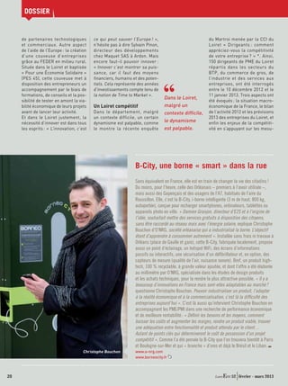 DOSSIER


     de partenaires technologiques         ce qui peut sauver l’Europe ! » ,                             du Martroi menée par la CCI du
     et commerciaux. Autre aspect          n’hésite pas à dire Sylvain Pinon,                            Loiret « Dirigeants : comment
     de l’aide de l’Europe : la création   directeur des développements                                  appréciez-vous la compétitivité
     d’une couveuse d’entreprises          chez Maquet SAS à Ardon. Mais                                 de votre entreprise ? » *. Ainsi,
     grâce au FEDER en milieu rural.       encore faut-il pouvoir innover :                              150 dirigeants de PME du Loiret
     Située dans le Loiret et baptisée     « Innover c’est montrer sa puis-                              répartis dans les secteurs du
     « Pour une Économie Solidaire »       sance, car il faut des moyens                                 BTP, du commerce de gros, de
     (PES 45), cette couveuse met à        ﬁnanciers, humains et des poten-                              l’industrie et des services aux
     disposition des entrepreneurs un      tiels. Cela représente des années                             entreprises, ont été interrogés
     accompagnement par le biais de        d’investissements compte tenu de                              entre le 10 décembre 2012 et le
     formations, de conseils et la pos-    la notion de Time to Market ».                                11 janvier 2013. Trois aspects ont
                                                                                Dans le Loiret,
     sibilité de tester en amont la via-                                                                 été évoqués : la situation macro-
     bilité économique de leurs projets    Un Loiret compétitif                 malgré un                économique de la France, le bilan
     avant de lancer leur activité.        Dans le département, malgré          contexte difﬁcile,       de l’activité 2012 et les prévisions
     Et dans le Loiret justement, la       un contexte difficile, un certain                             2013 des entreprises du Loiret, et
     nécessité d’innover est dans tous     dynamisme est palpable, comme        le dynamisme             enﬁn les enjeux de la compétiti-
     les esprits : « L’innovation, c’est   le montre la récente enquête         est palpable.            vité en s’appuyant sur les mesu-




                                                                B-City, une borne « smart » dans la rue
                                                                Sans équivalent en France, elle est en train de changer la vie des citadins !
                                                                Du moins, pour l’heure, celle des Orléanais – premiers à l’avoir utilisée –,
                                                                mais aussi des Gapençais et des usagers de l’A7, habitués de l’aire du
                                                                Roussillon. Elle, c’est la B-City, i-borne intelligente (3 m de haut, 800 kg,
                                                                autoportée), conçue pour recharger smartphones, ordinateurs, tablettes ou
                                                                appareils photo en ville. « Damien Granjon, directeur d’E2S et à l’origine de
                                                                l’idée, souhaitait mettre des services gratuits à disposition des citoyens,
                                                                sans être raccordé au réseau mais avec l’énergie solaire, explique Christophe
                                                                Bouchon d’O’NRG, société orléanaise qui a industrialisé la borne. L’objectif
                                                                étant d’apprendre à consommer autrement ». Installée sans frais ni travaux à
                                                                Orléans (place de Gaulle et gare), cette B-City, fabriquée localement, propose
                                                                aussi un point d’éclairage, un hotspot WiFi, des écrans d’informations
                                                                passifs ou interactifs, une sécurisation d’un déﬁbrillateur et, en option, des
                                                                capteurs de mesure (qualité de l’air, nuisance sonore). Bref, un produit high-
                                                                tech, 100 % recyclable, à grande valeur ajoutée, et dont l’offre a été élaborée
                                                                au millimètre par O’NRG, spécialisée dans les études de design produits
                                                                et les achats techniques, pour la rendre la plus attractive possible. « Il y a
                                                                beaucoup d’innovations en France mais sont-elles adaptables au marché ?
                                                                questionne Christophe Bouchon. Pouvoir industrialiser un produit, l’adapter
                                                                à la réalité économique et à la commercialisation, c’est là la difﬁculté des
                                                                entreprises aujourd’hui ». C’est là aussi qu’intervient Christophe Bouchon en
                                                                accompagnant les PME/PMI dans une recherche de performance économique
                                                                et de meilleure rentabilité : « Déﬁnir les besoins et les moyens, comment
                                                                baisser les coûts et augmenter les marges, rendre un produit viable, trouver
                                                                une adéquation entre fonctionnalité et produit attendu par le client…
                                                                Autant de points clés qui détermineront le coût de possession d’un projet
                                                                compétitif ». Comme l’a été pensée la B-City que l’on trouvera bientôt à Paris
                                                                et Boulogne-sur-Mer et qui « branche » d’ores et déjà le Brésil et le Liban.
                                      Christophe Bouchon        www.o-nrg.com
                                                                www.borneocity.fr



20                                                                                                                    52 février - mars 2013
 
