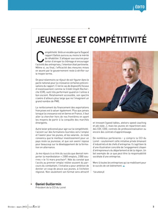 édito




                      Jeunesse et compétitivité

                      C
                                 ompétitivité. Voilà un vocable que le (fugace)
                                 rapport Gallois aura eu au moins le mérite
                                 de réhabiliter. S’attaquer aux sources pour
                                 tenter d’enrayer le chômage et encourager
                      l’activité des entreprises, l’intention était pertinente.
                      Même si, au final, l’efficacité des mesures mises
                      en œuvre par le gouvernement reste à vérifier sur
                      le moyen terme.

                      On peut néanmoins se réjouir de voir figurer dans le
                      pacte national pour la croissance certaines préconi-
                      sations du rapport. C’est le cas de dispositifs fiscaux
                      d’investissement comme le Crédit Impôt Recher-
                      che (CIR), outil très performant quand on l’utilise à
                      bon escient. Relativement accessible, son spectre
                      s’avère d’ailleurs plus large que ne l’imaginent un
                      grand nombre de PME.

                      Le renforcement du financement des exportations
                      françaises est à saluer également. Plus que jamais
                      lorsque la croissance est en berne en France, il faut
                      aller la chercher hors de nos frontières en ayant
                      les moyens de partir à la conquête des marchés
                      émergents.                                                  et innovant (speed tables, ateliers speed coaching
                                                                                  et job style…), mais les jeunes en repartiront avec
                      Autre levier préconisé pour agir sur la compétitivité :     des CDI, CDD, contrats de professionnalisation ou
                      l’accent sur des formations tournées vers l’emploi          encore des contrats d’apprentissage.
                      et l’avenir pour les jeunes, et les salariés. Je reste
                      convaincu que le meilleur investissement pour un            De nombreux partenaires - y compris la CCI du
                      pays reste sa jeunesse, et que son avenir repose            Loiret - soutiennent cette initiative privée émanant
                      pour beaucoup sur le développement de la forma-             d’industriels et de chefs d’entreprise. Il s’agit bien là
                      tion en alternance.                                         d’une illustration concrète de l’engagement citoyen
                                                                                  d’entrepreneurs du département et de la région. Un
                      Je me réjouis à ce titre du succès que devrait rem-         bel exemple de ce que peut être la responsabilité
                      porter la manifestation « 2 000 emplois, 2 000 sou-         sociétale d’une entreprise.
                      rires » le 14 mars prochain*. Née du constat que
                      l’accès au premier emploi relève souvent du par-            Merci à toutes les entreprises qui se mobilisent pour
                      cours du combattant, l’initiative a pour ambition de        le succès de cet événement.
                      donner un coup de pouce aux jeunes, à l’échelon
                      régional. Non seulement son format sera attractif           *Lire article p9.




                      Daniel Guillermin
                      Président de la CCI du Loiret




février - mars 2013     52	                                                                                                                   3
 