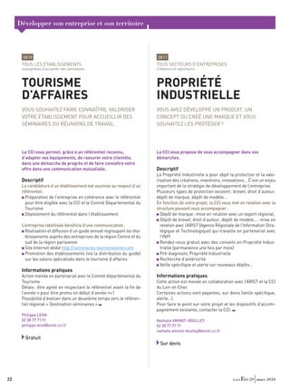 Développer son entreprise et son territoire



      DE10                                                               DE11
      TOUS LES ÉTABLISSEMENTS                                            TOUS SECTEURS D’ENTREPRISES
      susceptibles d’accueillir des séminaires                           Créateurs et repreneurs



      TOURISME                                                           PROPRIÉTÉ
      D’AFFAIRES                                                         INDUSTRIELLE
      VOUS SOUHAITEZ FAIRE CONNAÎTRE, VALORISER                          VOUS AVEZ DÉVELOPPÉ UN PRODUIT, UN
      VOTRE ÉTABLISSEMENT POUR ACCUEILLIR DES                            CONCEPT OU CRÉÉ UNE MARQUE ET VOUS
      SÉMINAIRES OU RÉUNIONS DE TRAVAIL.                                 SOUHAITEZ LES PROTÉGER ?




      La CCI vous permet, grâce à un référentiel reconnu,                La CCI vous propose de vous accompagner dans vos
      d’adapter vos équipements, de rassurer votre clientèle,            démarches.
      dans une démarche de progrès et de faire connaître votre
      offre dans une communication mutualisée.                           Descriptif
                                                                         La Propriété Industrielle a pour objet la protection et la valo-
      Descriptif                                                         risation des créations, inventions, innovations… C’est un enjeu
      La candidature d’un établissement est soumise au respect d’un      important de la stratégie de développement de l’entreprise.
      référentiel :                                                      Plusieurs types de protection existent : brevet, droit d’auteur,
        Préparation de l’entreprise en cohérence avec le référentiel     dépôt de marque, dépôt de modèle…
        pour être éligible avec la CCI et le Comité Départemental du     En fonction de votre projet, la CCI vous met en relation avec la
        Tourisme                                                         structure pouvant vous accompagner :
        Déploiement du référentiel dans l’établissement                    Dépôt de marque : mise en relation avec un expert régional,
                                                                           Dépôt de brevet, droit d’auteur, dépôt de modèle… : mise en
      L’entreprise labellisée bénéﬁcie d’une communication :               relation avec l’ARIST (Agence Régionale de l’Information Stra-
        Réalisation et diffusion d’un guide annuel regroupant les éta-     tégique et Technologique) qui travaille en partenariat avec
        blissements auprès des entreprises de la région Centre et du       l’INPI
        sud de la région parisienne                                        Rendez-vous gratuit avec des conseils en Propriété Indus-
        Site Internet dédié http://seminaires.tourismeloiret.com           trielle (permanence une fois par mois)
        Promotion des établissements (via la distribution du guide)        Pré-diagnostic Propriété Industrielle
        sur les salons spécialisés dans le tourisme d’affaires             Recherche d’antériorité
                                                                           Veille spéciﬁque et alerte sur nouveaux dépôts…
      Informations pratiques
      Action menée en partenariat avec le Comité départemental du        Informations pratiques
      Tourisme                                                           Cette action est menée en collaboration avec l’ARIST et la CCI
      Délais : être agréé en respectant le référentiel avant la ﬁn de    du Loir-et-Cher.
      l’année n pour être promu en début d’année n+1                     Certaines actions sont payantes, sur devis (veille spéciﬁque,
      Possibilité d’évoluer dans un deuxième temps vers le référen-      alerte…).
      tiel régional « Destination séminaires »                           Pour faire le point sur votre projet et les dispositifs d’accom-
                                                                         pagnement existants, contacter la CCI.
      Philippe LEON
      02 38 77 77 91                                                     Nathalie AMINOT-BOULLEY
      philippe.leon@loiret.cci.fr                                        02 38 77 77 71
                                                                         nathalie.aminot-boulley@loiret.cci.fr
        Gratuit
                                                                           Sur devis




22                                                                                                                        29 mars 2010
 