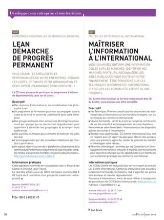 Développer son entreprise et son territoire



      DE22                                                              DE23
      ENTREPRISES INDUSTRIELLES OU SERVICES À L’INDUSTRIE               TOUTES LES ENTREPRISES À L’INTERNATIONAL


      LEAN                                                              MAÎTRISER
      DÉMARCHE                                                          L’INFORMATION
      DE PROGRÈS                                                        À L’INTERNATIONAL
      PERMANENT                                                         VOUS SOUHAITEZ OBTENIR UNE INFORMATION
                                                                        CIBLÉE SUR LES MARCHÉS, IDENTIFIER VOS
      VOUS SOUHAITEZ AMÉLIORER LES                                      MARCHÉS PORTEURS, RECONNAÎTRE LES
      PERFORMANCES DE VOTRE ENTREPRISE, RÉDUIRE                         AIDES PUBLIQUES POUR SOUTENIR VOTRE
      LES COÛTS, OPTIMISER VOTRE ORGANISATION ET                        FINANCEMENT, ÊTRE RENSEIGNÉ SUR LES
      DÉVELOPPER UN AVANTAGE CONCURRENTIEL ?                            TECHNIQUES DU COMMERCE INTERNATIONAL,
                                                                        EFFECTUER LES FORMALITÉS EXPORT DE VOS
      La CCI vous propose de participer au programme d’actions          PRODUITS.
      de déploiement du Lean sur le Loiret.
                                                                        CCI Centre International, le Service International des CCI
      Descriptif                                                        du Centre, vous propose une offre complète.
       Des réunions d’information et de sensibilisation à la philo-
       sophie Lean                                                      Descriptif
       Un programme de formations pour vous accompagner dans le          Info Technique : Premier conseil basé sur des recherches indi-
       cadre de la mise en œuvre de la démarche dans votre entre-        vidualisées d’information sur les marchés étrangers, sur les
       prise                                                             techniques du commerce international
       Des groupes de travail inter-entreprises (8 entreprises maxi-     Service formalités : la CCI du Loiret accomplit la certiﬁcation
       mum par groupe) qui se rencontrent régulièrement pour             de vos documents d’accompagnement des marchandises.
       apprendre à identifier les gaspillages et échanger leurs         Permanences aides ﬁnancières : informations sur les dispositifs
       expériences                                                      publics de soutien à l’exportation
       Des journées techniques pour connaître et maîtriser les outils    Rendez-vous experts pays : CCI Centre International vous met
       du Lean                                                           en relation avec un expert du pays pour obtenir des conseils
       L’accompagnement par des consultants labellisés par l’Ins-        pour une première approche, valider le potentiel du marché
       titut Lean France                                                 et développer votre réseau.
       Un espace réservé au sein de la plateforme collaborative de la    Réunions thématiques : animées par les Conseillers en Déve-
       communauté Performance Industrielle où vous trouverez comp-       loppement International entourés d’experts, ces réunions ont
       tes rendus, annuaire des membres, ressources documentaires…       pour objectif d’échanger sur les opportunités d’un marché ou
       http://perﬁndustrielle.loiret-ecobiz.fr                           sur les bonnes pratiques du commerce international.

      Informations pratiques                                            Informations pratiques
      Cette opération est menée en collaboration avec le Relais Lean    Les CCI du Centre ont mutualisé leur service export au sein de
      Centre et l’Institut Lean France.                                 CCI Centre International. Certaines prestations sont assurées
      Le coût des actions varie de 100 € (formation courte) à 800 €     localement (formalités, formations, club d’experts), les autres
      HT (cycle de 8 rencontres d’un groupe de travail inter-entre-     sont animées et menées régionalement.
      prises).                                                          Pour plus d’informations, merci de vous référer à la plaquette
                                                                        de prestations de CCI Centre International : www.loiret.cci.fr
      Nathalie AMINOT-BOULLEY                                           rubrique « Exportateurs ».
      02 38 77 77 71
      nathalie.aminot-boulley@loiret.cci.fr                             Martine PINGUAT - 02 38 77 77 99
                                                                        martine.pinguat@loiret.cci.fr
        De 100 € à 800 € HT
                                                                        Stéphane MUNOS – 02 38 77 77 68
                                                                        stephane.munos@loiret.cci.fr


                                                                          Sur devis
28                                                                                                                       29 mars 2010
 
