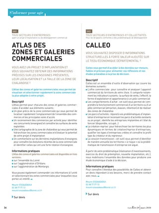 S’informer pour agir



      SI01                                                                 SI02
      TOUS SECTEURS D’ENTREPRISES                                          TOUS SECTEURS D’ENTREPRISES ET COLLECTIVITÉS
      ayant un projet d’implantation ou de développement commercial        Pour les dirigeants confrontés à des problématiques de développement



      ATLAS DES                                                            CALLEO
      ZONES ET GALERIES                                                    VOUS SOUHAITEZ DISPOSER D’INFORMATIONS
                                                                           STRUCTURELLES À FORTE VALEUR AJOUTÉE SUR
      COMMERCIALES                                                         LE TISSU ÉCONOMIQUE DÉPARTEMENTAL ?

      VOUS AVEZ UN PROJET D’IMPLANTATION ET                                Calleo vous permet d’accéder à des données sur-mesure,
      VOUS SOUHAITEZ OBTENIR DES INFORMATIONS                              ﬁables et précises pour alimenter vos réﬂexions et vos
      PRÉCISES SUR LES ENSEIGNES PRÉSENTES,                                études préalables à la prise de décision.

      LEUR LOCALISATION ET LA TAILLE DE LA ZONE DE                         Descriptif
      CHALANDISE ?                                                         Calleo est un ensemble d’outils d’observation qui couvre les
                                                                           domaines suivants :
      L’Atlas des zones et galeries commerciales vous permet de             L’offre commerciale : pour connaître et analyser l’appareil
      visualiser et sélectionner rapidement la zone commerciale             commercial du territoire de votre choix. Il comporte notam-
      la plus adaptée à votre projet.                                       ment les indicateurs suivants : la surface de vente, l’effectif, la
                                                                            forme d’exploitation et appartenance à un pole commercial
      Descriptif                                                            Les comportements d’achat : cet outil vous permet de com-
      L’Atlas permet pour chacune des zones et galeries commer-             prendre le fonctionnement commercial d’un territoire ou d’un
      ciales d’accéder aux éléments suivants :                              pôle commercial (attraction, évasion, rétention) et de réaliser
        Un plan précis de la zone commerciale qui vous permet de            des zones de chalandise
        localiser rapidement l’emplacement de l’ensemble des com-           Les parcs d’activités : répond à vos problématiques d’implan-
        merces et les principales voies d’accès                             tation d’entreprise en recensant les parcs d’activités existants
        Un recensement des commerces par activité pour identiﬁer            ou en projet ; identiﬁe les entreprises implantées et l’état du
        vos concurrents (enseignes) et connaître les surfaces de vente      foncier (disponible, occupé…)
        exploitées                                                          La création-reprise : pour hiérarchiser les territoires les plus
        Une cartographie de la zone de chalandise qui vous permet de        dynamiques en termes de création/reprise d’entreprises,
        hiérarchiser les zones commerciales et d’évaluer le potentiel       qualiﬁer les types d’entreprises créées et connaître le proﬁl
        de votre projet d’implantation                                      type du créateur et du repreneur.
        Un commentaire sur les dernières implantations d’enseignes          La cession-transmission : cet outil vous permet d’identiﬁer
        pour connaître les évolutions récentes de la zone commerciale       de manière annuelle les territoires « à risque » où la problé-
        et identiﬁer celles qui ont une forte rotation d’enseignes          matique de transmission d’entreprise est aiguë.

      Informations pratiques                                               À partir de votre problématique (réalisation d’investissements,
      L’Atlas des zones et galeries commerciales est disponible en trois   exercice du droit de préemption, nouvelle implantation, etc.),
      versions :                                                           nous mobilisons l’ensemble des données pour produire une
        sur l’ensemble du Loiret                                           étude économique d’aide à la décision.
        sur l’agglomération d’Orléans
        sur l’agglomération de Montargis                                   Informations pratiques
                                                                           Pour connaître l’étendue des possibilités de Calleo et obtenir
      Vous pouvez également commander ces informations à l’unité           un devis répondant à vos besoins, merci de prendre contact
      en sélectionnant les zones commerciales pour lesquelles vous         avec nous.
      portez un intérêt.
                                                                           Mounir ESSAADAOUI
      Mounir ESSAADAOUI                                                    02 38 77 77 13
      02 38 77 77 13                                                       mounir.essaadaoui@loiret.cci.fr
      mounir.essaadaoui@loiret.cci.fr
                                                                             Sur devis
        Sur devis


34                                                                                                                                 29 mars 2010
 