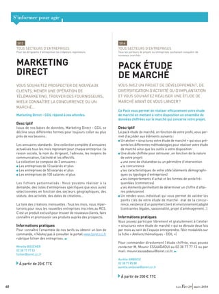 S’informer pour agir



      SI13                                                                SI14
      TOUS SECTEURS D’ENTREPRISES                                         TOUS SECTEURS D’ENTREPRISES
      Pour les dirigeants d’entreprises les créateurs repreneurs          Tous les porteurs de projets ou entreprises souhaitant conquérir de
                                                                          nouveaux marchés


      MARKETING                                                           PACK ÉTUDE
      DIRECT                                                              DE MARCHÉ
      VOUS SOUHAITEZ PROSPECTER DE NOUVEAUX                               VOUS AVEZ UN PROJET DE DÉVELOPPEMENT, DE
      CLIENTS, MENER UNE OPÉRATION DE                                     DIVERSIFICATION D’ACTIVITÉ OU D’IMPLANTATION
      TÉLÉMARKETING, TROUVER DES FOURNISSEURS,                            ET VOUS SOUHAITEZ RÉALISER UNE ÉTUDE DE
      MIEUX CONNAÎTRE LA CONCURRENCE OU UN                                MARCHÉ AVANT DE VOUS LANCER ?
      MARCHÉ…
                                                                          Ce Pack vous permet de réaliser efﬁcacement votre étude
      Marketing Direct - CCIL répond à vos attentes.                      de marché en mettant à votre disposition un ensemble de
                                                                          données chiffrées sur le marché qui concerne votre projet.
      Descriptif
      Issus de nos bases de données, Marketing Direct - CCIL se           Descriptif
      décline sous différentes formes pour toujours coller au plus        Le pack étude de marché, en fonction de votre proﬁl, vous per-
      près de vos besoins :                                               met d’accéder aux éléments suivants :
                                                                           Un atelier « structurez votre étude de marché » qui vous pré-
      Les annuaires standards : Une collection complète d’annuaires        sente les différentes méthodologies pour réaliser votre étude
      actualisés tous les mois reprenant pour chaque entreprise : la       de marché ainsi que les outils à votre disposition
      raison sociale, le nom du dirigeant, l’adresse, les moyens de        Une étude chiffrée pour retrouver, en fonction de la nature
      communication, l’activité et les effectifs.                          de votre projet :
      La collection se compose de 3 annuaires :                              une zone de chalandise ou un périmètre d’intervention
        Les entreprises de 10 salariés et plus                               la concurrence
        Les entreprises de 50 salariés et plus                               les caractéristiques de votre cible (éléments démographi-
        Les entreprises de 100 salariés et plus                            ques ou typologie d’entreprises)
                                                                             les comportements d’achat et les formes de vente fré-
      Les fichiers personnalisés : Nous pouvons réaliser à la              quentées (commerces)
      demande, des listes d’entreprises spéciﬁques que vous aurez            les éléments permettant de déterminer un chiffre d’affai-
      sélectionnées en fonction des secteurs géographiques, des            res prévisionnel
      statuts, des activités, des dates de créations…                      Un rendez-vous individuel qui vous permet de valider les
                                                                           points clés de votre étude de marché : état de la concur-
      La liste des créations mensuelles : Tous les mois, nous réper-       rence, existence d’un potentiel client et environnement adapté
      torions pour vous les nouvelles entreprises inscrites au RCS.        (contraintes légales, saisonnalité, projet d’aménagement…)
      C’est un produit exclusif pour trouver de nouveaux clients, faire
      connaître et promouvoir ses produits auprès des prospects.          Informations pratiques
                                                                          Vous pouvez participer librement et gratuitement à l’atelier
      Informations pratiques                                              « structurez votre étude de marché » qui se déroule deux fois
      Pour connaître l’ensemble de nos tarifs ou obtenir un bon de        par mois au sein de l’espace entreprendre. (Voir modalités sur
      commande, n’hésitez pas à consulter le portail www.loiret.cci.fr    la ﬁche « Ateliers thématiques - CCIL »)
      rubrique ﬁchier des entreprises.
                                                                          Pour commander directement l’étude chiffrée, vous pouvez
      Mireille BOUCHER                                                    contacter M. Mounir ESSAADAOUI au 02 38 77 77 13 ou par
      02 38 77 77 53                                                      mail : mounir.essaadaoui@loiret.cci.fr.
      ﬁchier@loiret.cci.fr
                                                                          Aurélie AMBOISE
        À partir de 20 € TTC                                              02 38 77 85 88
                                                                          aurelie.amboise@loiret.cci.fr


                                                                            À partir de 200 € TTC

40                                                                                                                                  29 mars 2010
 