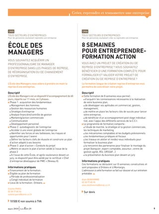 Créer, reprendre et transmettre une entreprise



CR05                                                               CR06
TOUS SECTEURS D’ENTREPRISES                                       TOUS SECTEURS D’ENTREPRISES
Pour les personnes souhaitant reprendre une entreprise            Pour les personnes souhaitant créer ou reprendre une entreprise



ÉCOLE DES                                                         8 SEMAINES
MANAGERS                                                          POUR ENTREPRENDRE-
VOUS SOUHAITEZ ACQUÉRIR UN
                                                                  FORMATION ACTION
PROFESSIONNALISME DE MANAGER                                      VOUS AVEZ UN PROJET DE CRÉATION OU DE
D’ENTREPRISE DANS LES PHASES DE REPRISE,                          REPRISE D’ENTREPRISE ? VOUS SOUHAITEZ
DE RÉORGANISATION OU DE CHANGEMENT                                BÉNÉFICIER D’UNE FORMATION COMPLÈTE POUR
D’ENTREPRISE.                                                     FORMALISER ET VALIDER VOTRE PROJET DE
                                                                  CRÉATION OU DE REPRISE D’ENTREPRISE ?
L’École des Managers vous aidera à prendre en main la             La formation longue de création reprise d’entreprise vous
reprise d’une entreprise.                                         permettra de concrétiser votre projet.

Descriptif                                                        Descriptif
L’École des Managers est un dispositif d’accompagnement de 60       Cette formation de 8 semaines vous permet :
jours, répartis sur 11 mois, en 3 phases :                            d’acquérir les connaissances nécessaires à la réalisation
  Phase 1 : acquisition des fondamentaux                            de votre business plan,
    Management des hommes                                             de développer vos aptitudes en commercial, gestion,
    Gestion des ressources humaines                                 management,
    Stratégie d’entreprise                                            de mettre en place les facteurs clés de succès pour lancer
    Analyse ﬁnancière/contrôle de gestion                           votre entreprise,
    Marketing/action commerciale                                      de bénéﬁcier d’un accompagnement post stage individua-
    Communication                                                   lisé, avec l’appui des différents services de la C.C.I.
    Développement personnel                                         Le programme de formation comporte :
  Phase 2 : autodiagnostic de l’entreprise                            l’étude de marché, la stratégie et la gestion commerciale,
    Accéder à une vision globale de l’entreprise                    les techniques de marketing
    Identiﬁer ses forces et ses faiblesses, les risques et            les mécanismes comptables et les budgets prévisionnels
  opportunités pour l’avenir                                          les fondamentaux juridiques et ﬁscaux
    Déﬁnir les facteurs clefs de réussite et construire un plan       les travaux en atelier et rendez-vous individuels pour
  d’action adapté à ses besoins                                     formaliser le business plan
  Phase 3 : plan d’action – Conduite du projet                        la rencontre des partenaires pour ﬁnaliser le montage du
    Mettre en œuvre le plan d’action validé à l’issue de la         projet (banquier, expert-comptable, assureur, centre de
  phase 2                                                           gestion agréé, RSI, URSSAF…)
    A l’issue de cette École, et après soutenance devant un           la présentation du business plan devant un jury
  jury, ce dispositif peut être validé par le certiﬁcat « Chef
  d’entreprise développeur de PME » (Niveau II).                  Informations pratiques
                                                                  Ces formations se déroulent sur 8 semaines consécutives et
Informations pratiques                                            sont proposées à Orléans et à Montargis.
  Financement de la formation :                                   L’admission à cette formation se fait sur dossier et sur entretien
  Éligible au plan de formation                                   préalable.
   Période de professionnalisation
   Congé individuel de formation                                  Alain BONHOMME
  Lieux de la formation : Orléans.                                02 38 77 85 95
                                                                  alain.bonhomme@loiret.cci.fr
Colette PARIS
02 38 77 85 94                                                      Sur devis
colette.paris@loiret.cci.fr


  10 500 € non soumis à TVA

mars 2010              29                                                                                                              9
 
