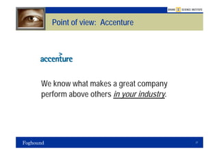 Point of view: Accenture




We know what makes a great company
perform above others in your industry.




                                         27
 