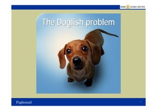 The Doglish problem




                      7
 