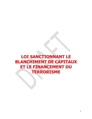 LOI SANCTIONNANT LE
BLANCHIMENT DE CAPITAUX
  ET LE FINANCEMENT DU
       TERRORISME




                          1
 