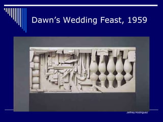 Jeffrey Rodriguez
Dawn’s Wedding Feast, 1959
 