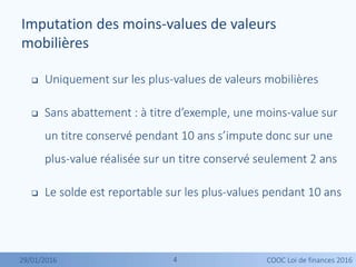44
 Uniquement sur les plus-values de valeurs mobilières
 Sans abattement : à titre d’exemple, une moins-value sur
un ti...