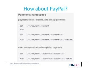 © 2014 - Proprietary and Confidential Information of FINCAD
How about PayPal?
 