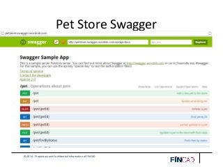 © 2014 - Proprietary and Confidential Information of FINCAD
Pet Store Swagger
 