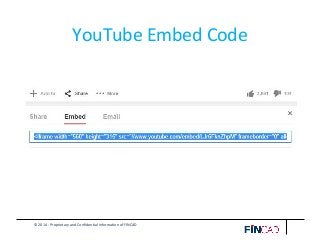 © 2014 - Proprietary and Confidential Information of FINCAD
YouTube Embed Code
 
