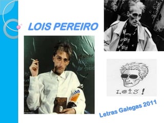 LOIS PEREIRO Letras Galegas 2011 