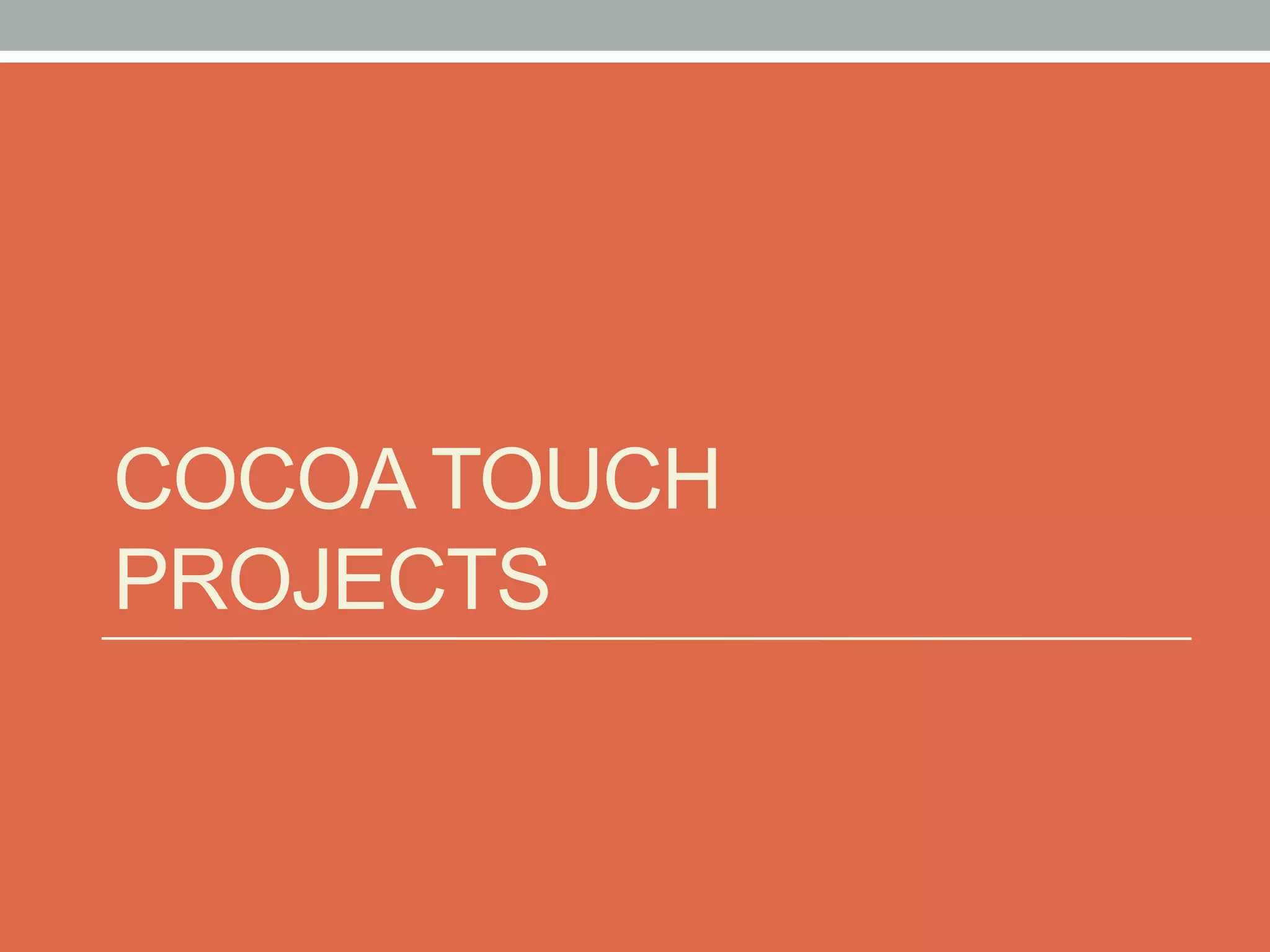 COCOA TOUCH
PROJECTS
 