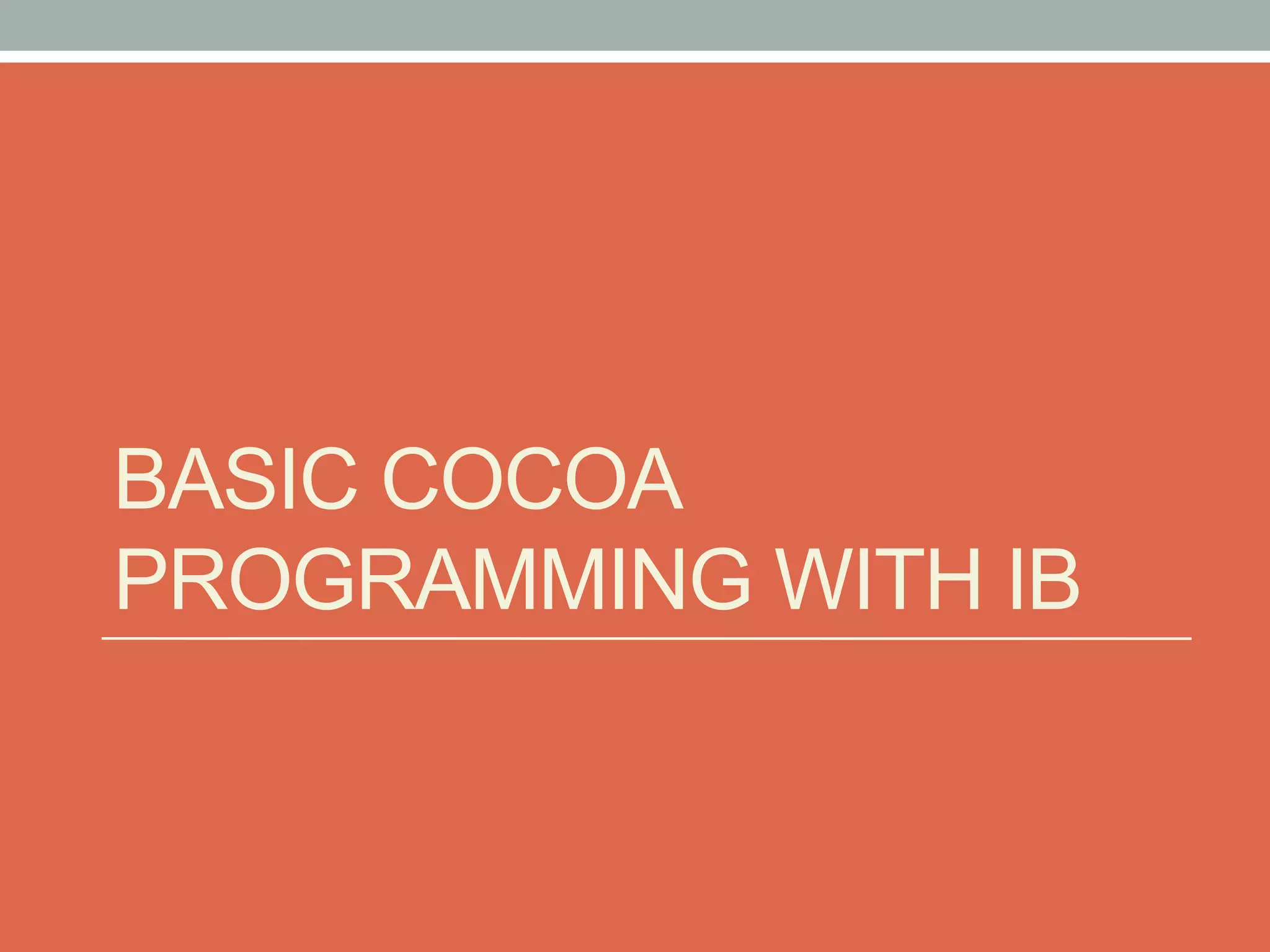 BASIC COCOA
PROGRAMMING WITH IB
 