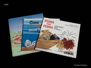 LIVROS
Foto: Gláucia Rodrigues