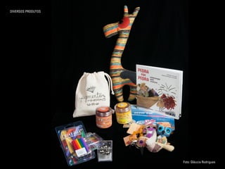 DIVERSOS PRODUTOS
Foto: Gláucia Rodrigues